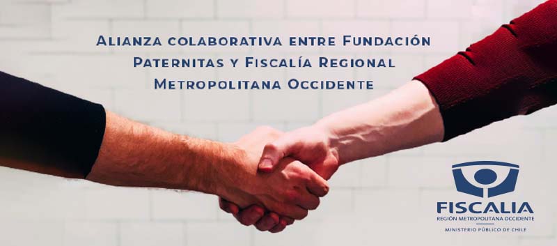 Alianza cooperativa entre Fundación Paternitas y Fiscalía Regional Metropolitana Occidente