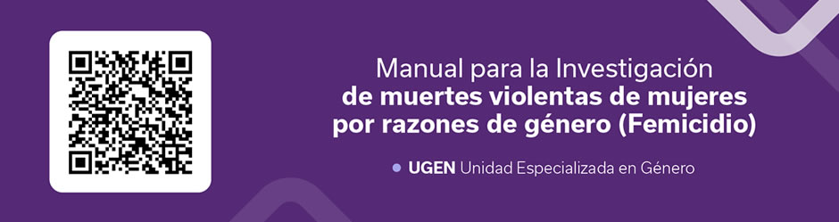 MANUAL PARA LA INVESTIGACIÓN DE MUERTES VIOLENTAS DE MUJERES POR RAZONES DE GÉNERO (FEMICIDIO)